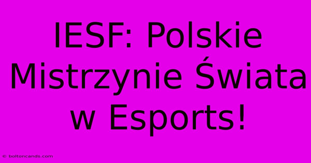 IESF: Polskie Mistrzynie Świata W Esports!