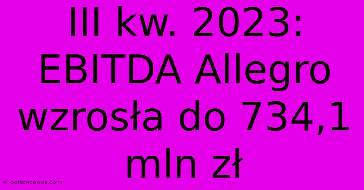 III Kw. 2023: EBITDA Allegro Wzrosła Do 734,1 Mln Zł