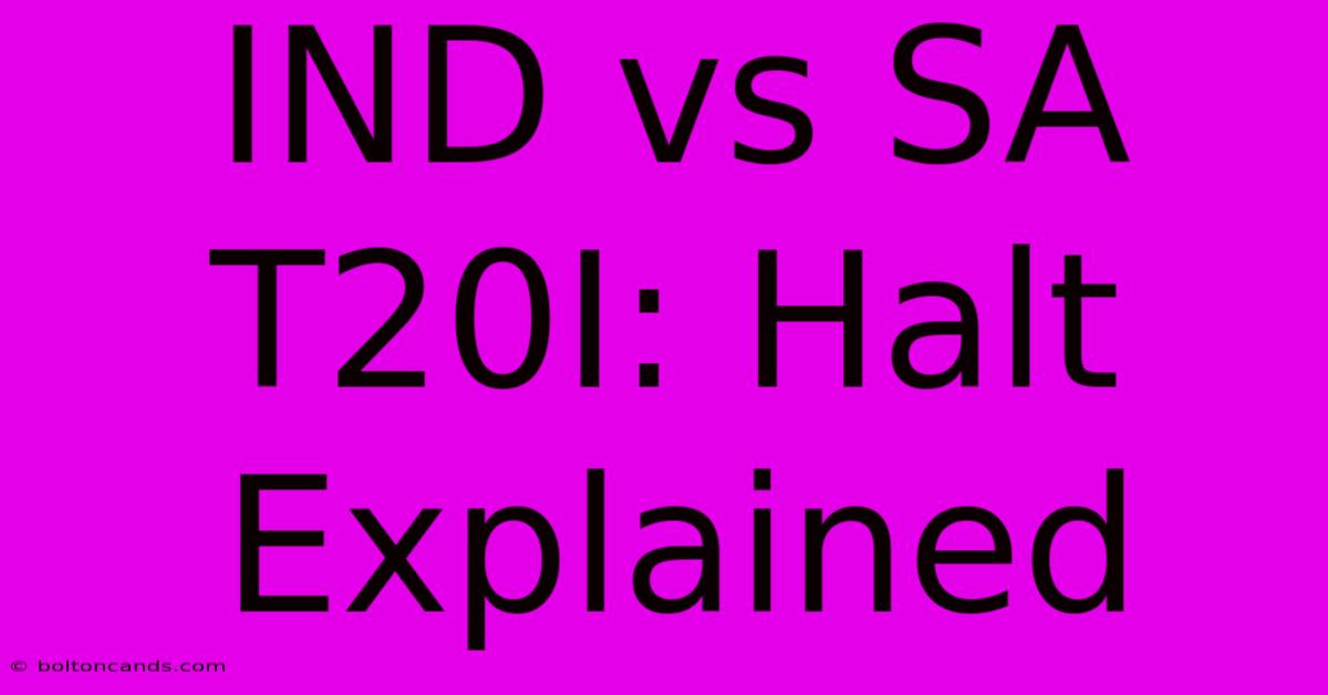 IND Vs SA T20I: Halt Explained