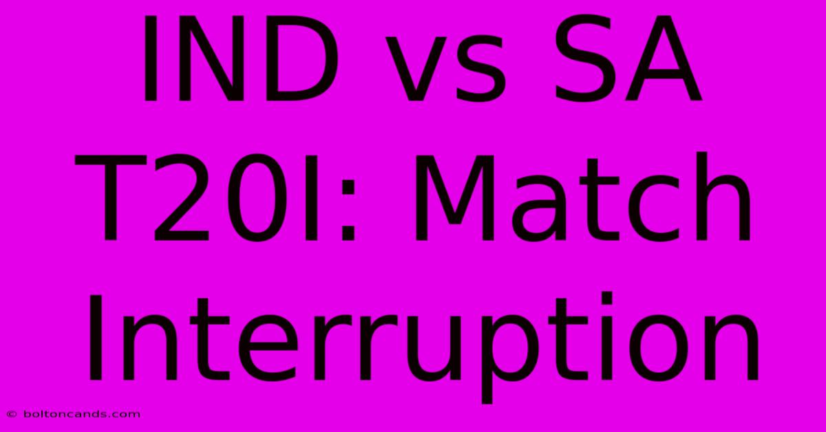 IND Vs SA T20I: Match Interruption 