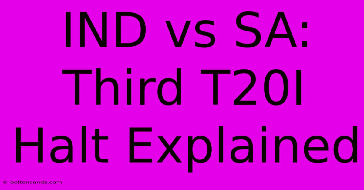 IND Vs SA: Third T20I Halt Explained