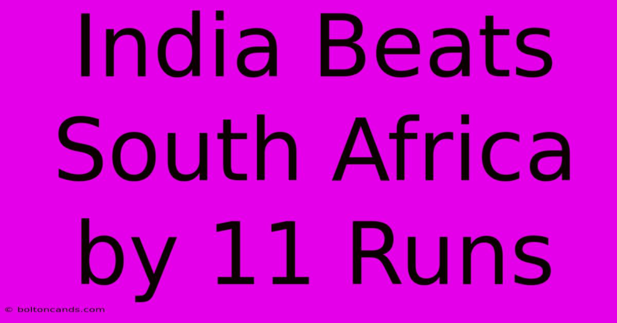 India Beats South Africa By 11 Runs 