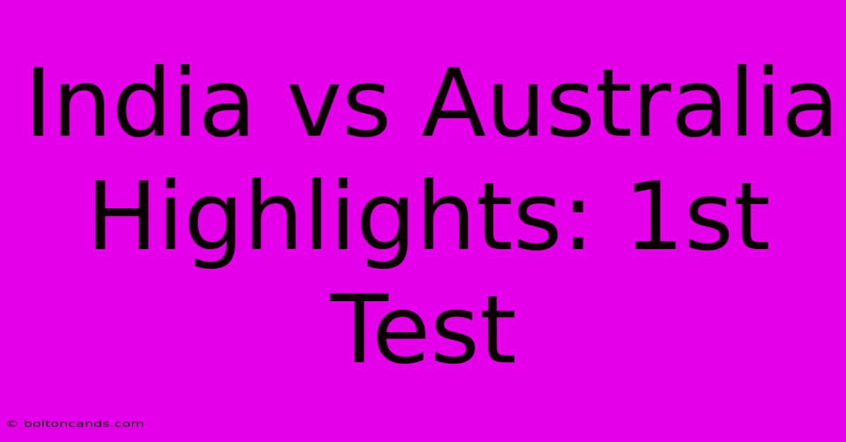 India Vs Australia Highlights: 1st Test