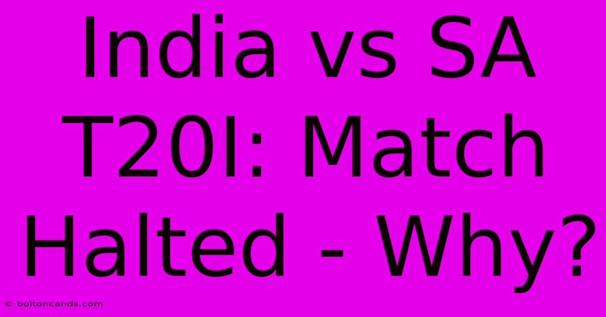 India Vs SA T20I: Match Halted - Why?