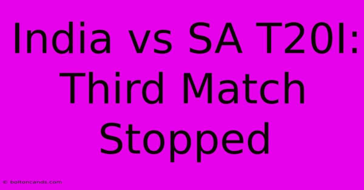 India Vs SA T20I: Third Match Stopped