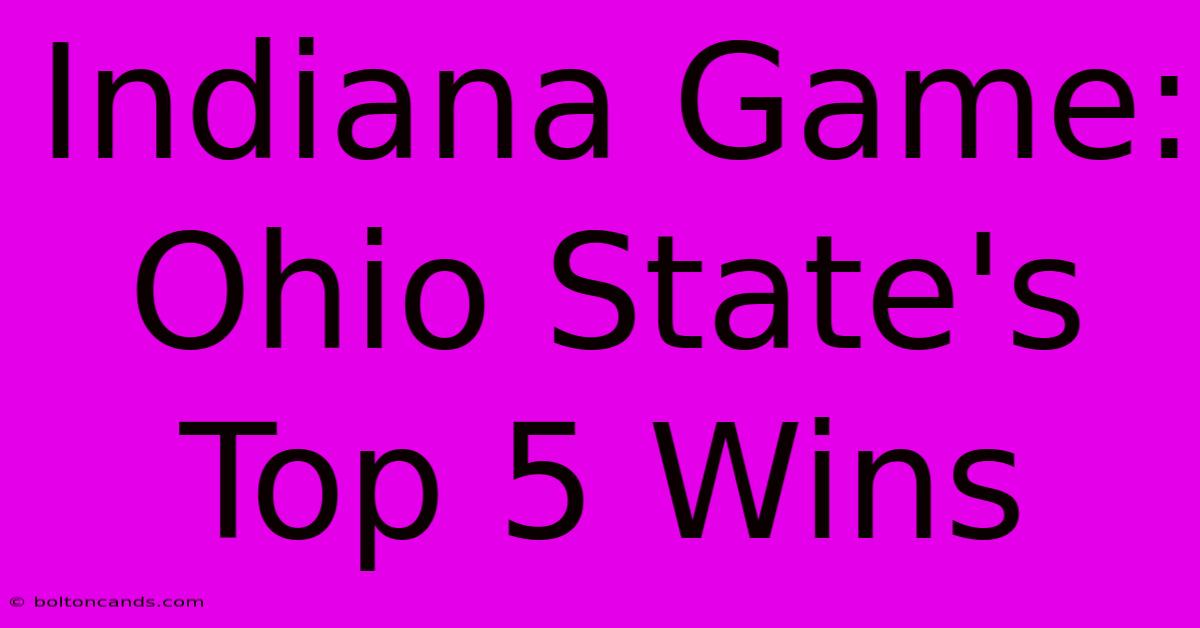 Indiana Game: Ohio State's Top 5 Wins