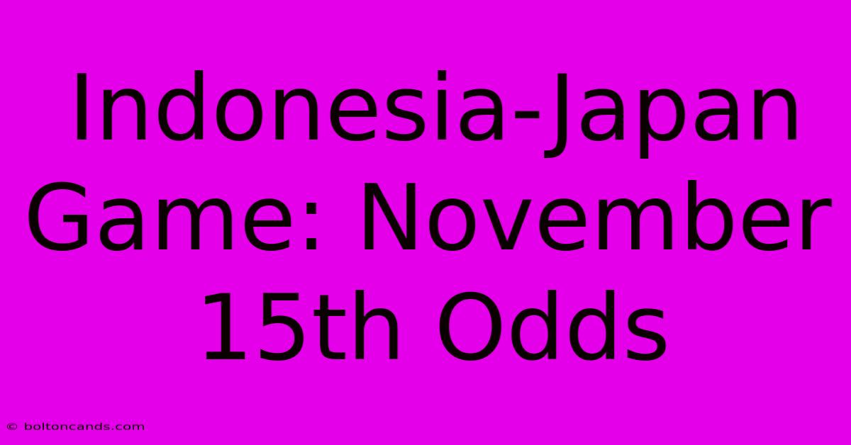 Indonesia-Japan Game: November 15th Odds