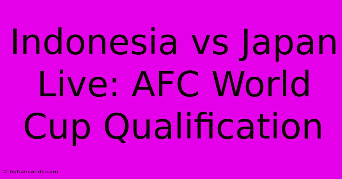 Indonesia Vs Japan Live: AFC World Cup Qualification