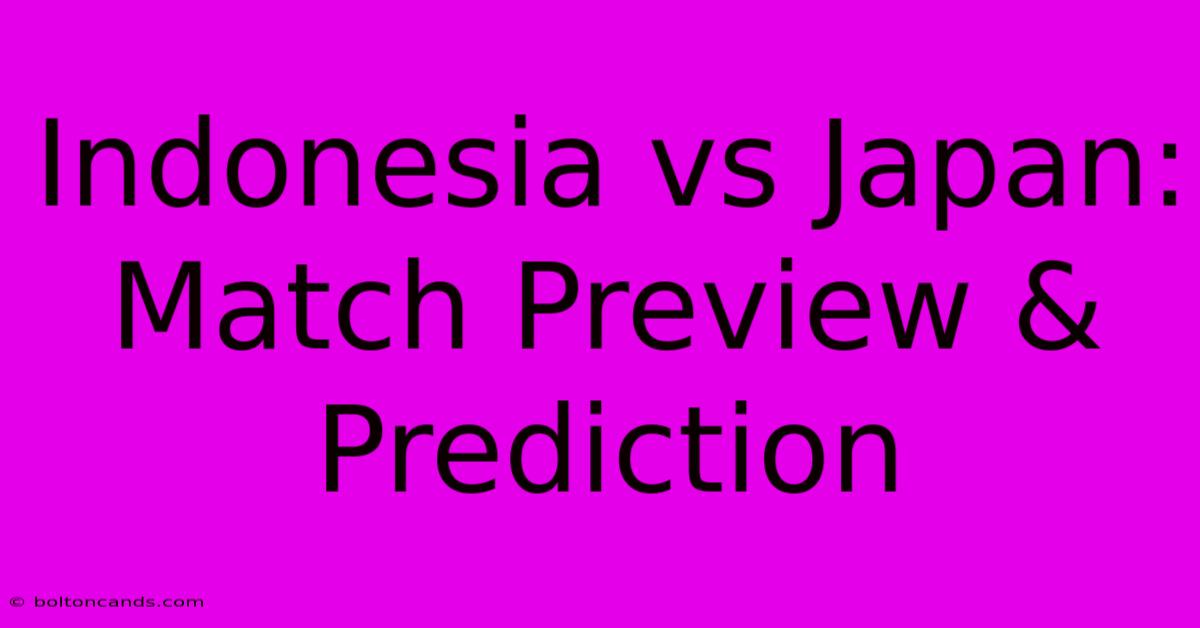 Indonesia Vs Japan: Match Preview & Prediction