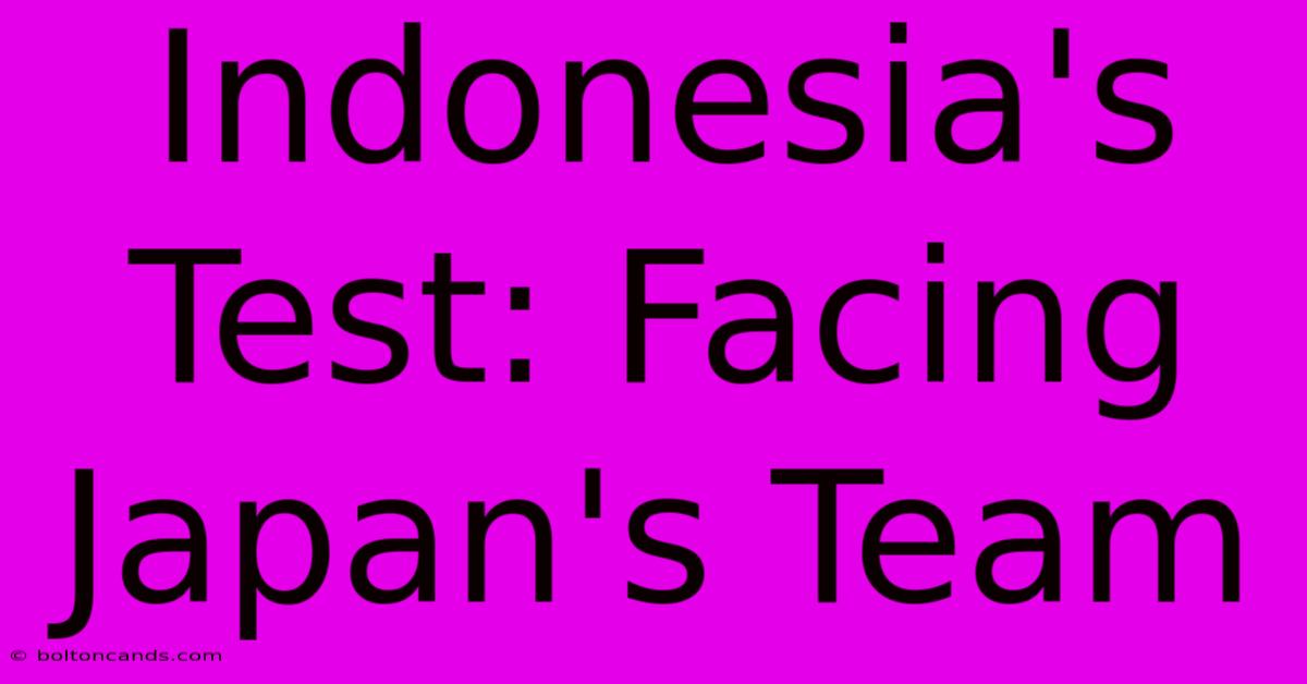 Indonesia's Test: Facing Japan's Team