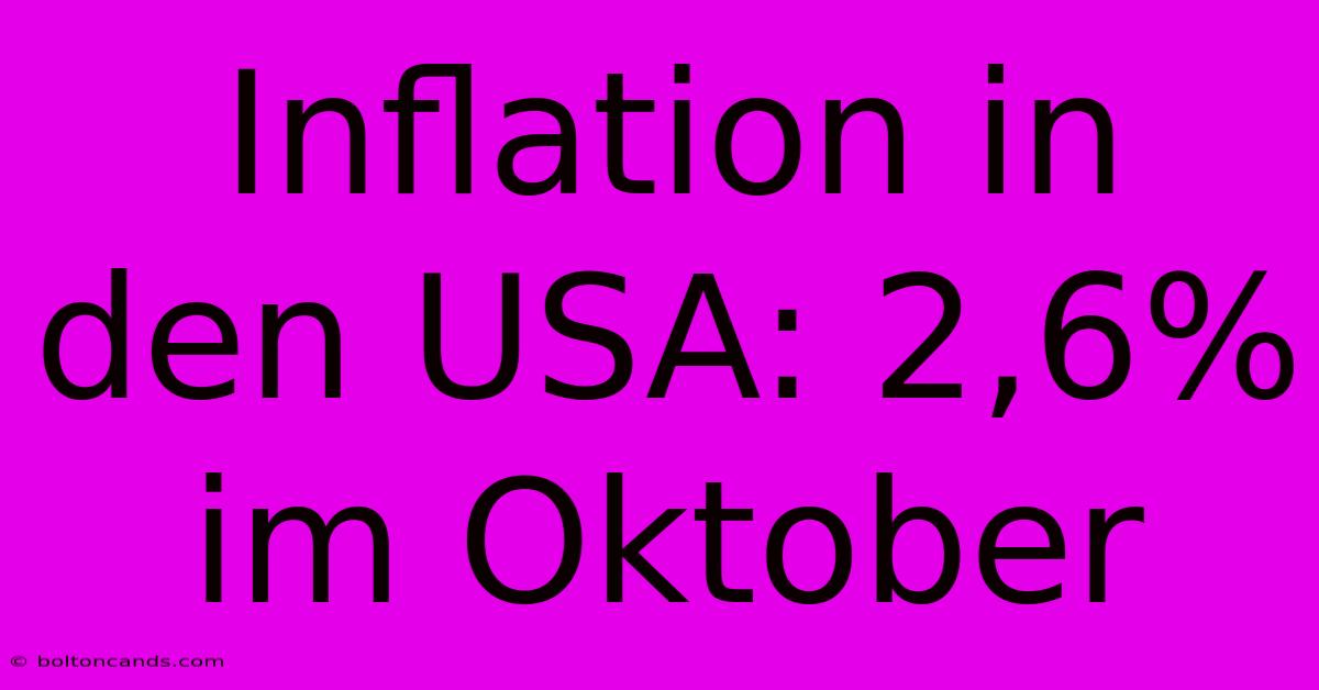 Inflation In Den USA: 2,6% Im Oktober