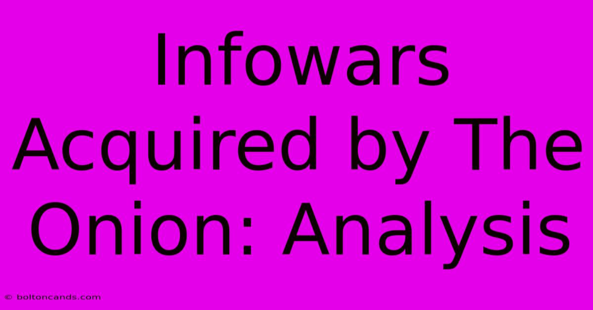 Infowars Acquired By The Onion: Analysis 