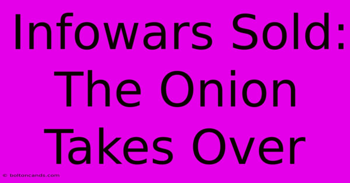 Infowars Sold: The Onion Takes Over 