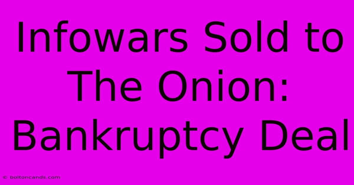 Infowars Sold To The Onion: Bankruptcy Deal