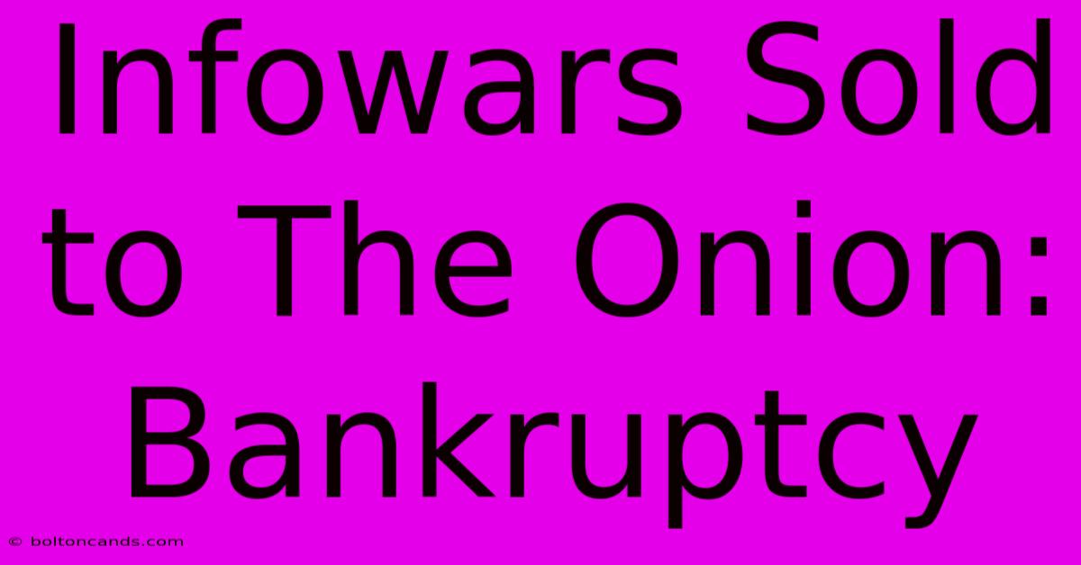 Infowars Sold To The Onion: Bankruptcy 