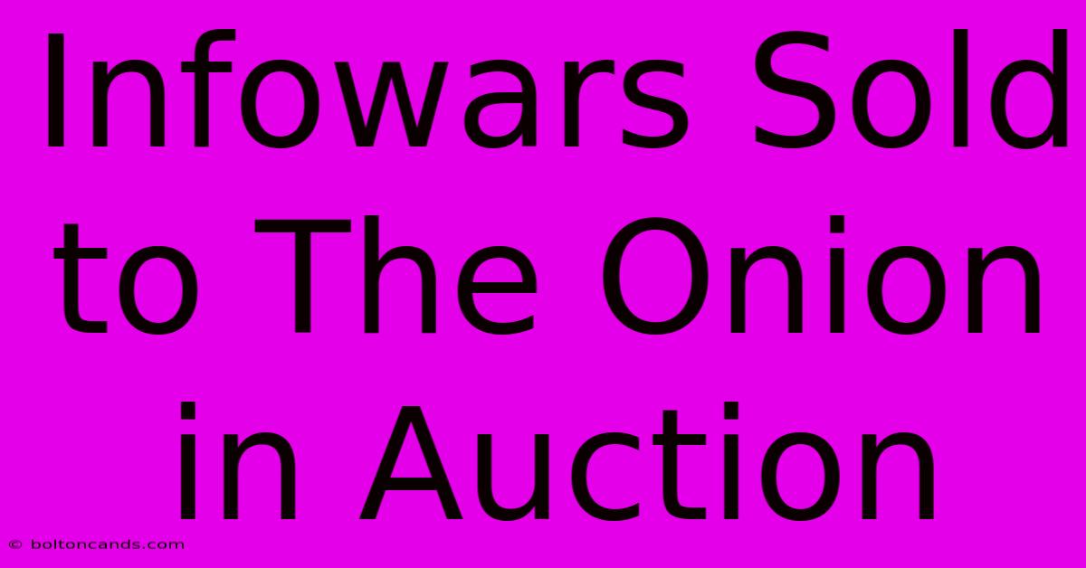 Infowars Sold To The Onion In Auction