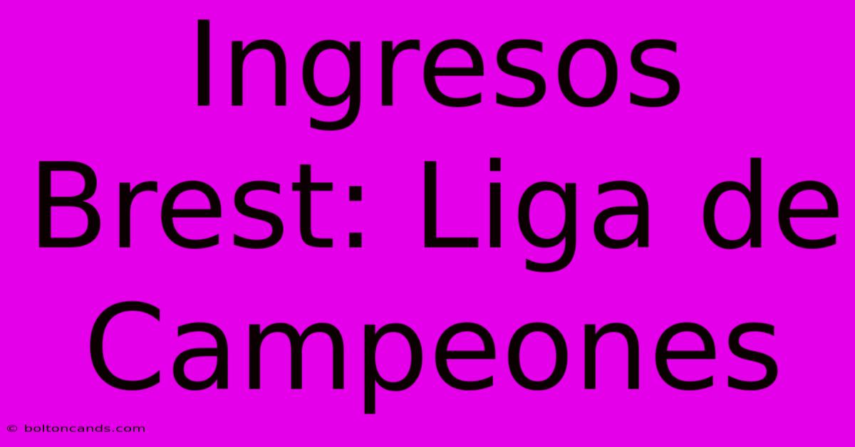 Ingresos Brest: Liga De Campeones