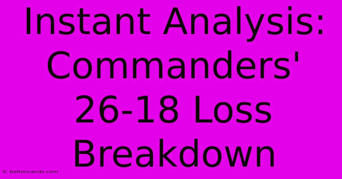 Instant Analysis: Commanders' 26-18 Loss Breakdown 