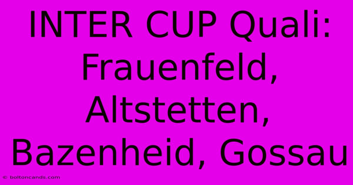 INTER CUP Quali: Frauenfeld, Altstetten, Bazenheid, Gossau