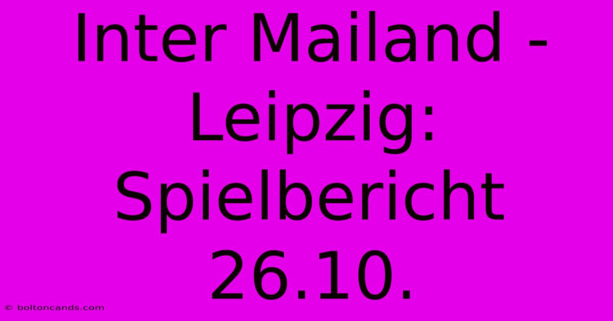 Inter Mailand - Leipzig: Spielbericht 26.10.