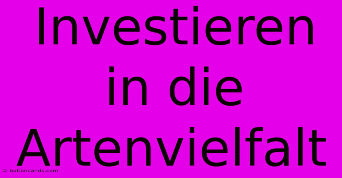 Investieren In Die Artenvielfalt