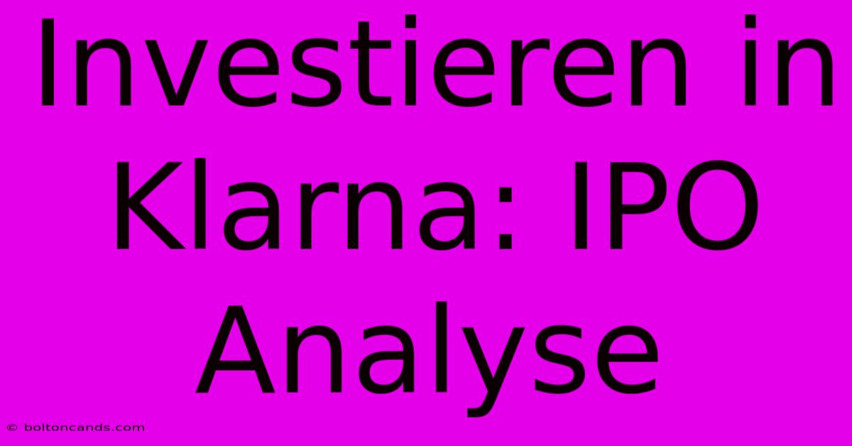 Investieren In Klarna: IPO Analyse 