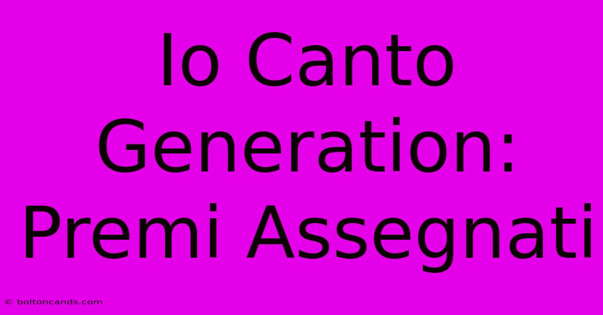 Io Canto Generation: Premi Assegnati