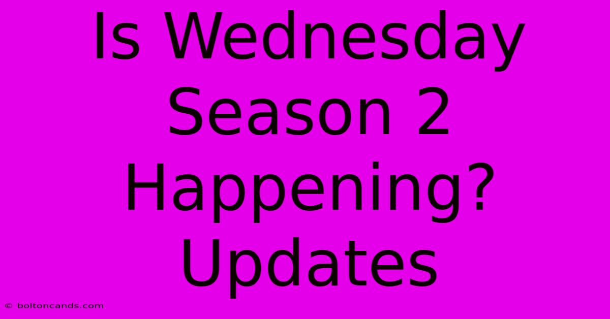 Is Wednesday Season 2 Happening? Updates