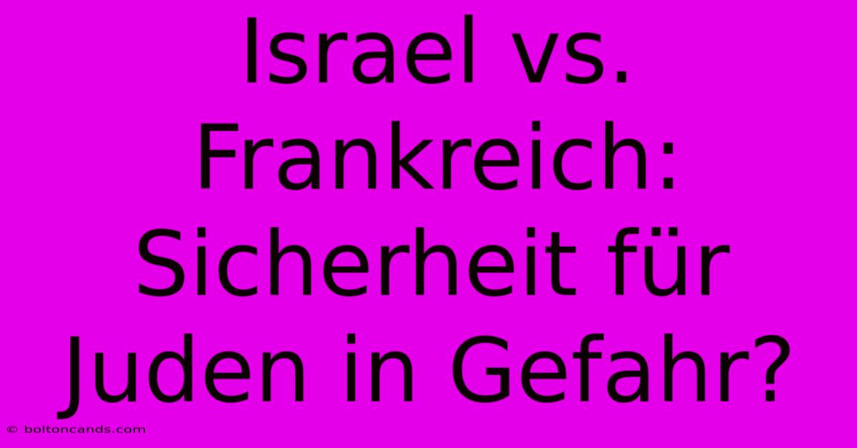 Israel Vs. Frankreich: Sicherheit Für Juden In Gefahr?