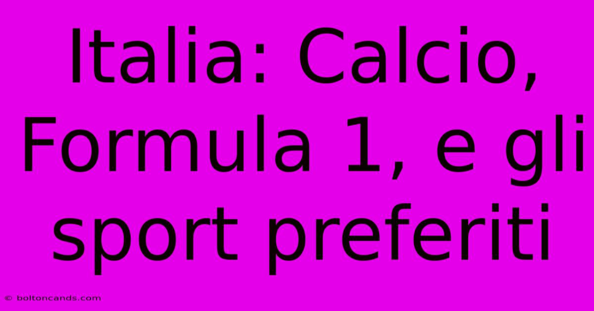 Italia: Calcio, Formula 1, E Gli Sport Preferiti