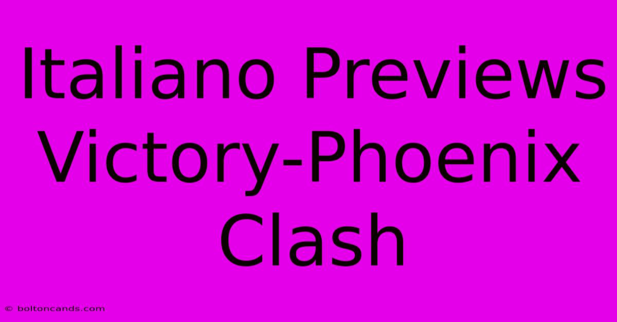 Italiano Previews Victory-Phoenix Clash