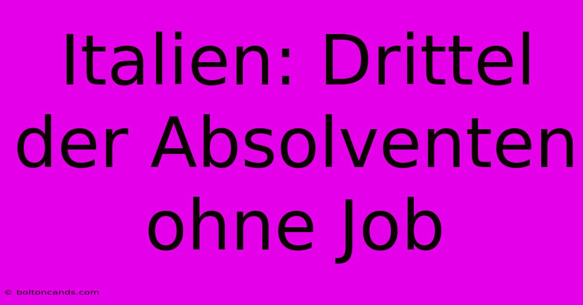 Italien: Drittel Der Absolventen Ohne Job