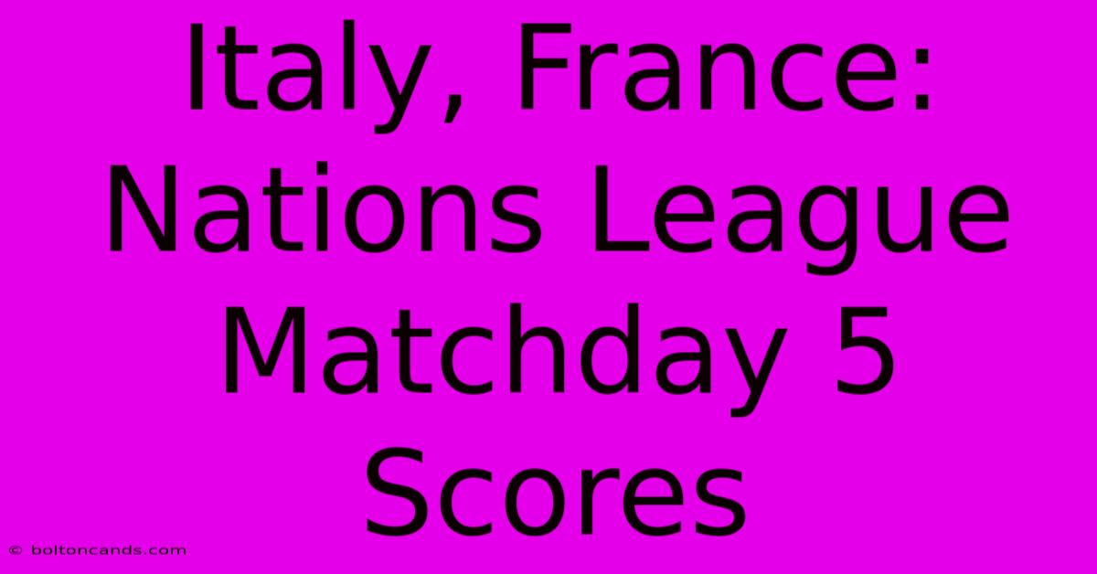 Italy, France: Nations League Matchday 5 Scores