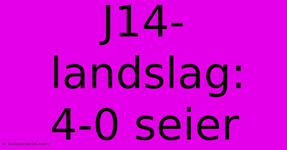 J14-landslag: 4-0 Seier