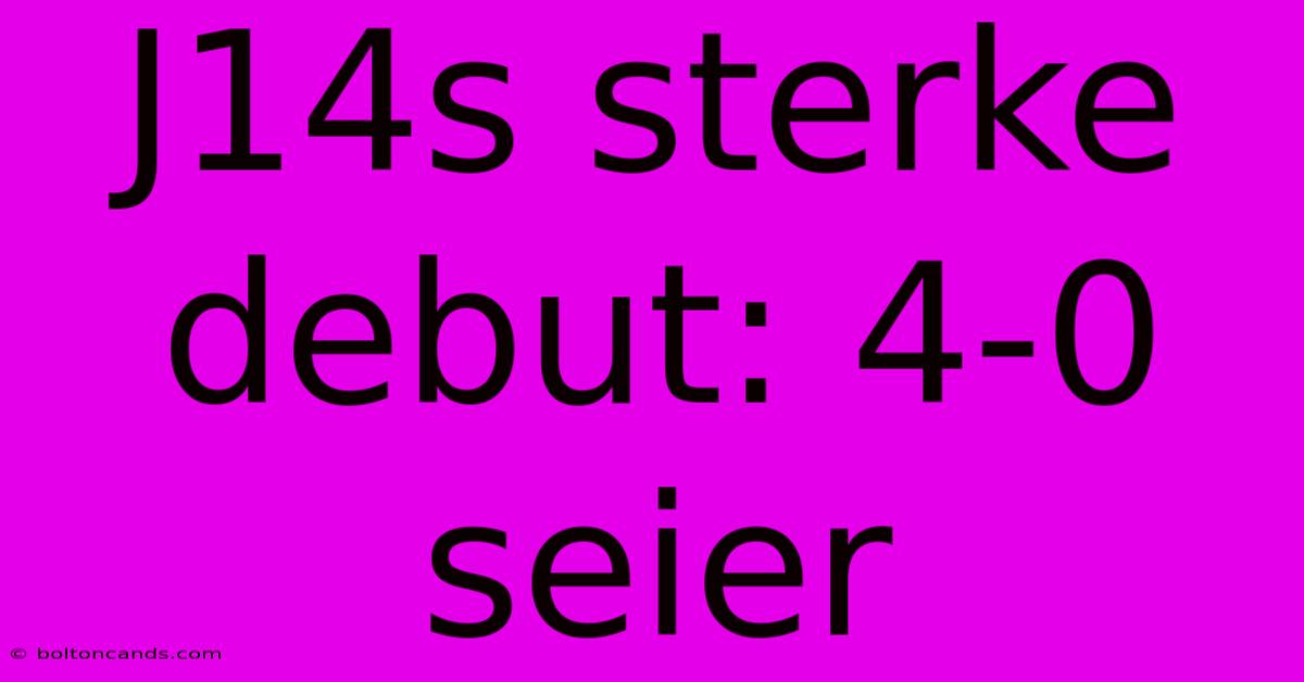 J14s Sterke Debut: 4-0 Seier