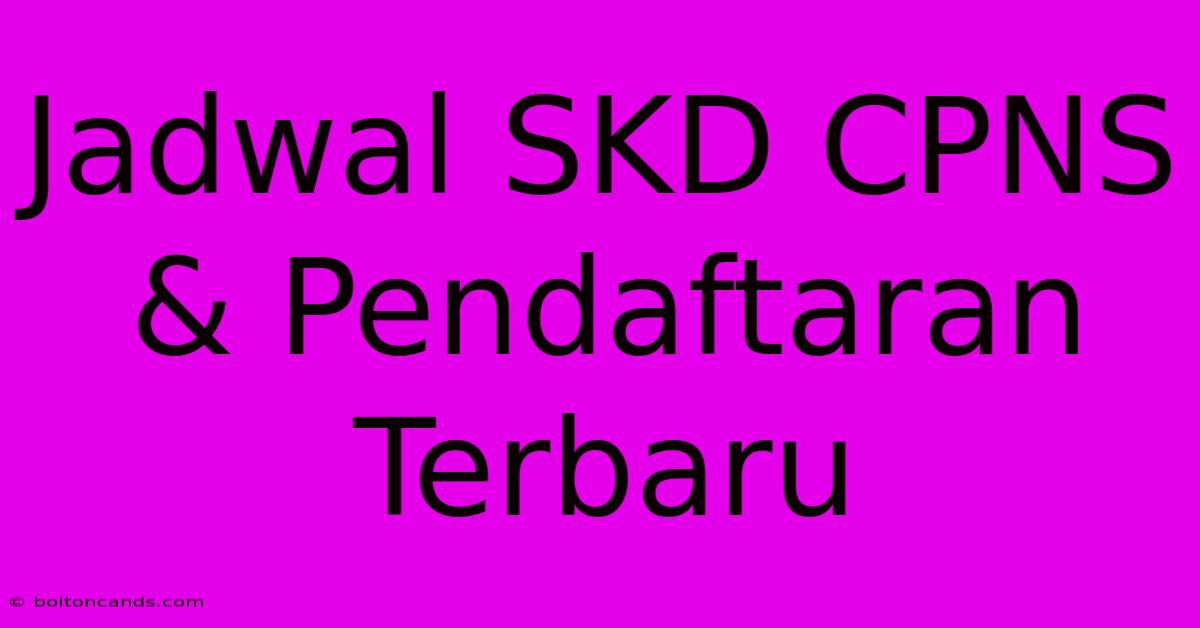 Jadwal SKD CPNS & Pendaftaran Terbaru