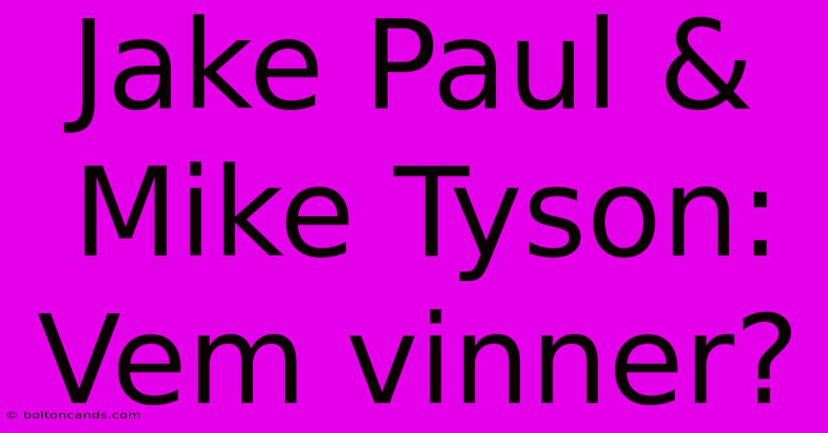 Jake Paul & Mike Tyson: Vem Vinner?