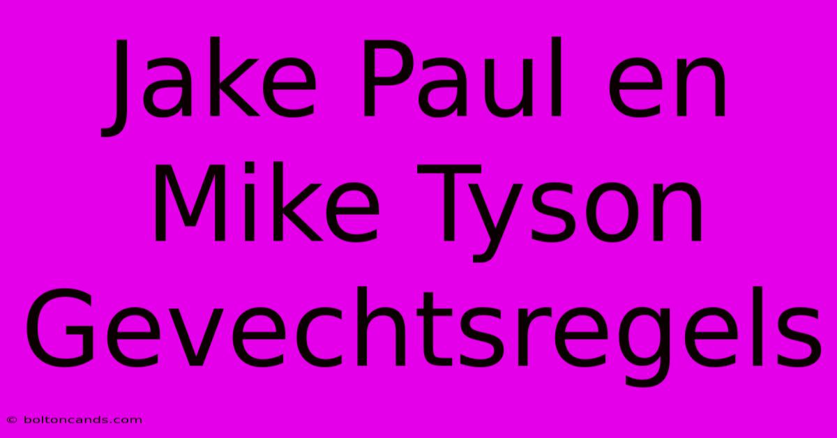 Jake Paul En Mike Tyson Gevechtsregels