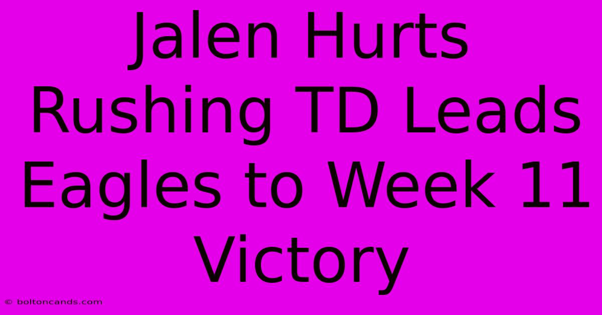 Jalen Hurts Rushing TD Leads Eagles To Week 11 Victory