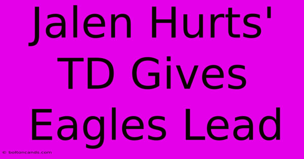 Jalen Hurts' TD Gives Eagles Lead