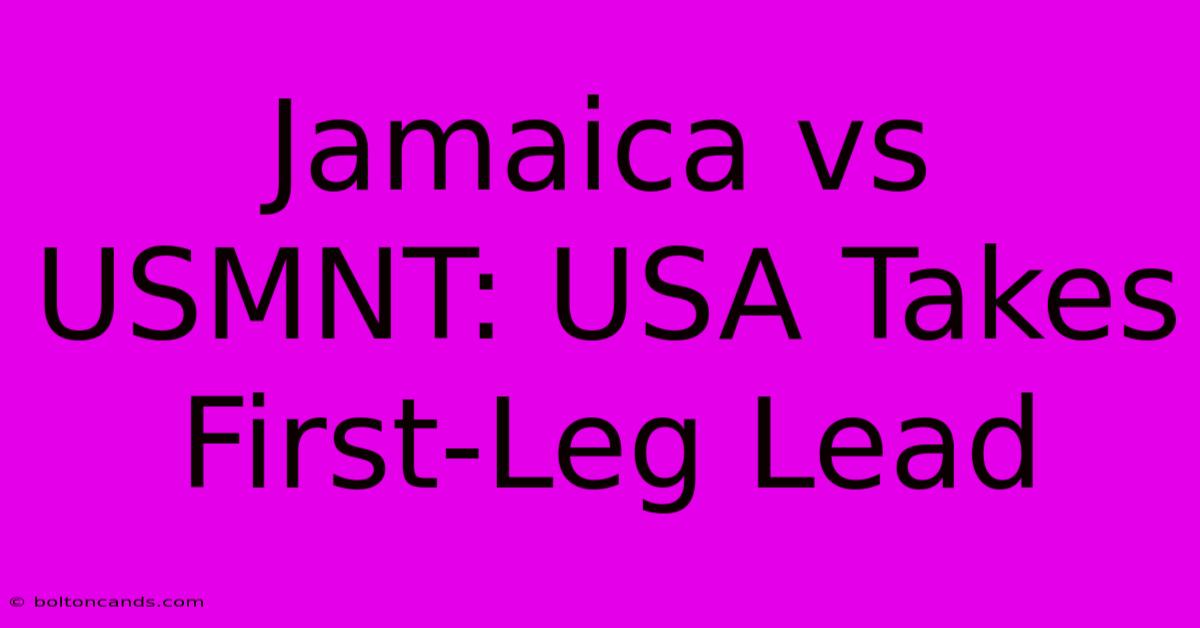 Jamaica Vs USMNT: USA Takes First-Leg Lead