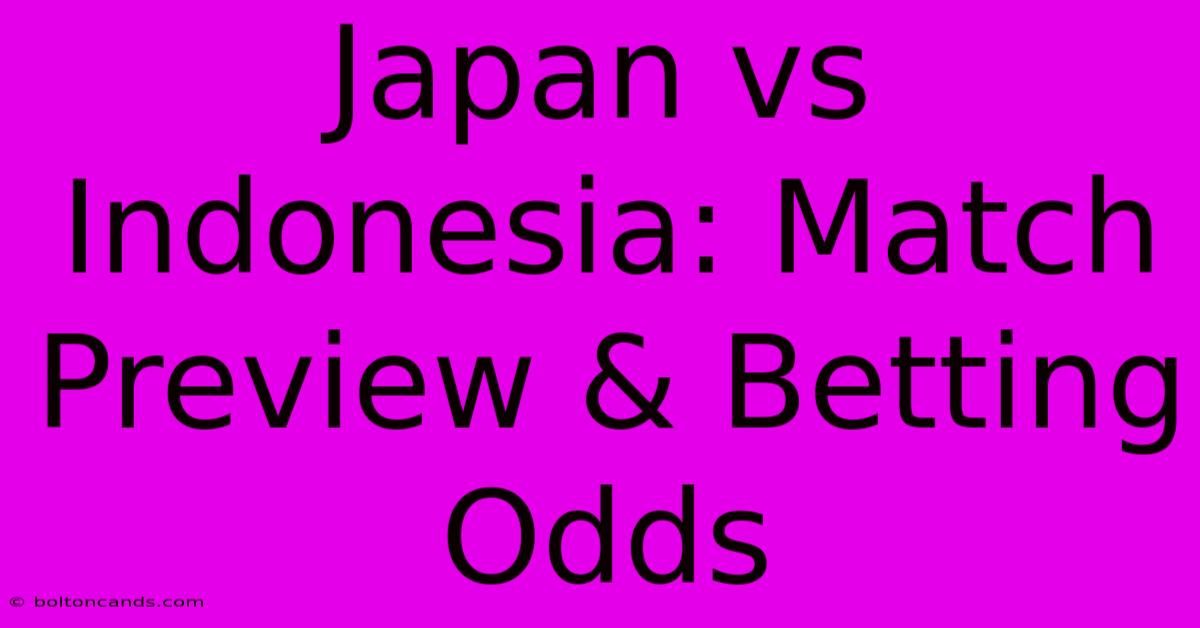 Japan Vs Indonesia: Match Preview & Betting Odds