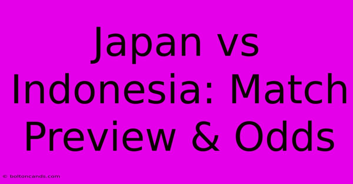 Japan Vs Indonesia: Match Preview & Odds