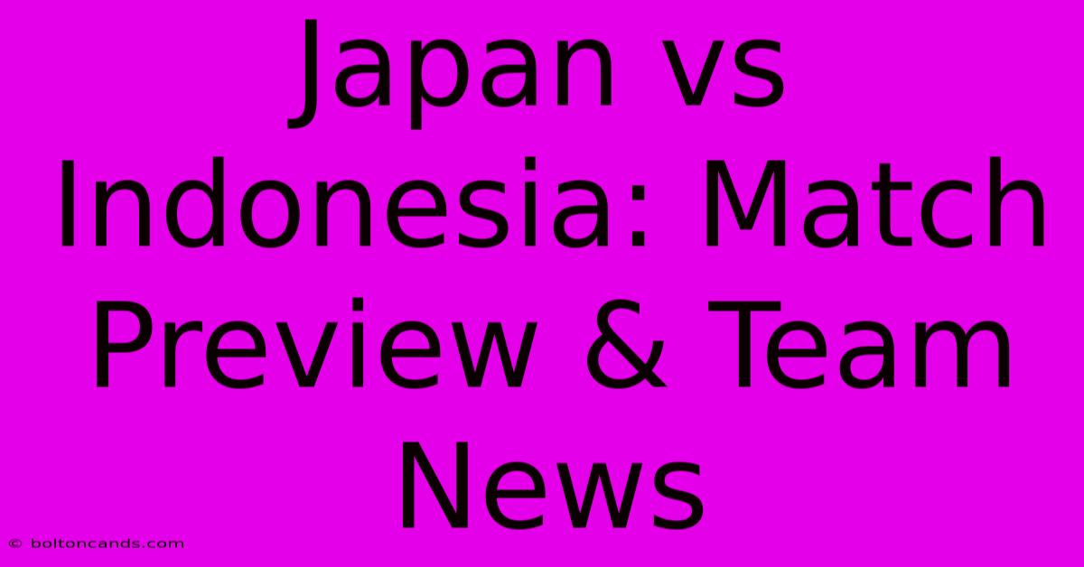 Japan Vs Indonesia: Match Preview & Team News 