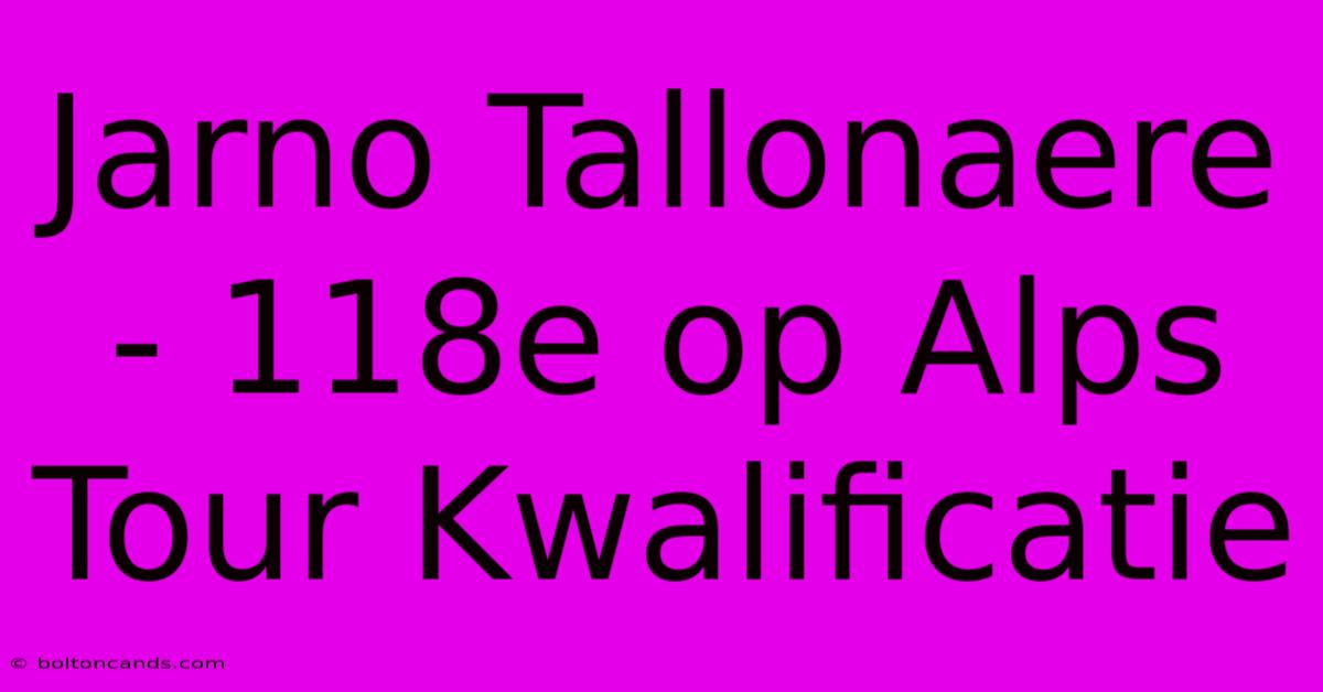 Jarno Tallonaere - 118e Op Alps Tour Kwalificatie