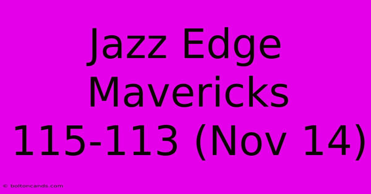 Jazz Edge Mavericks 115-113 (Nov 14)