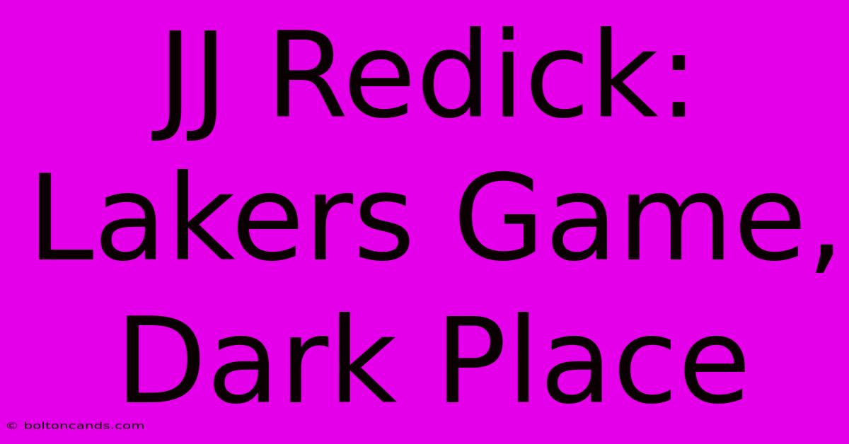 JJ Redick: Lakers Game, Dark Place