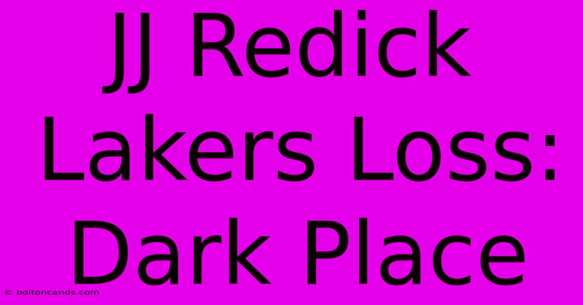 JJ Redick Lakers Loss: Dark Place