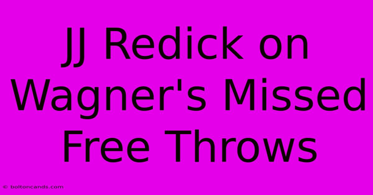 JJ Redick On Wagner's Missed Free Throws