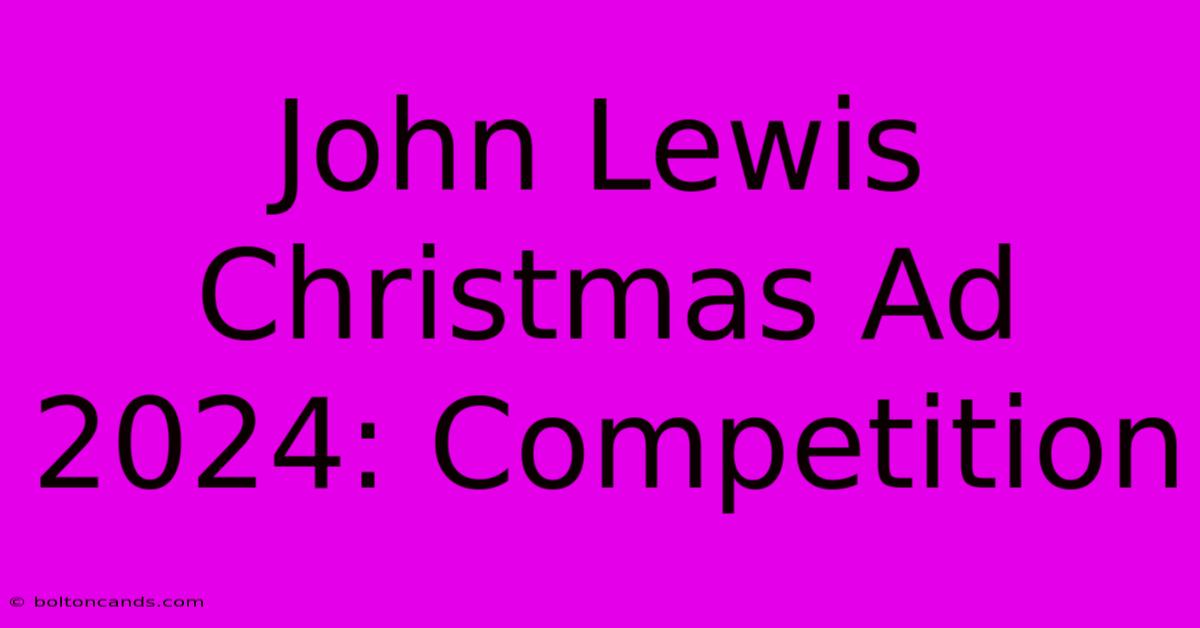 John Lewis Christmas Ad 2024: Competition